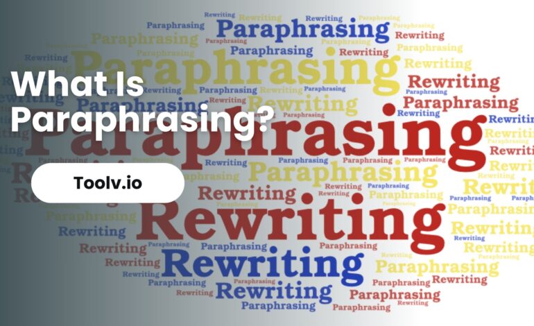 What Is Paraphrasing?