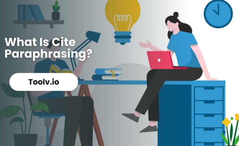 What Is Cite Paraphrasing?