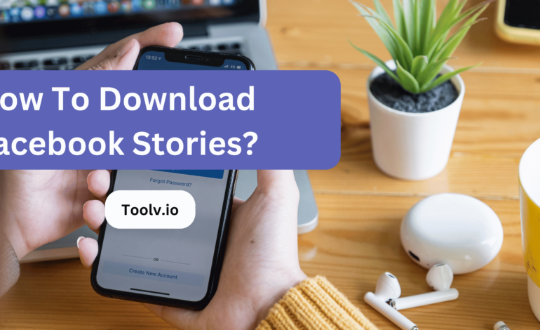 How To Download Facebook Stories?