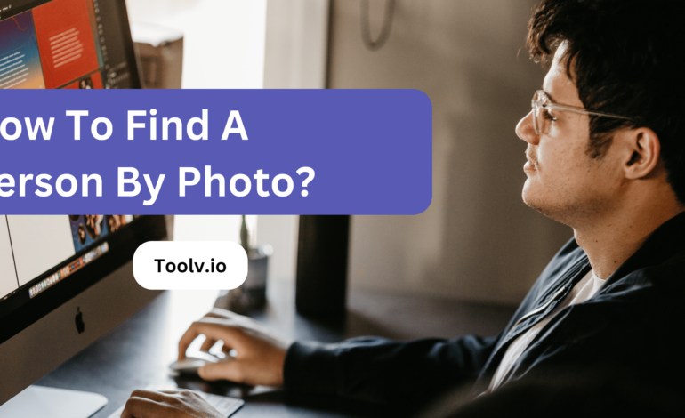 How To Find A Person By Photo?