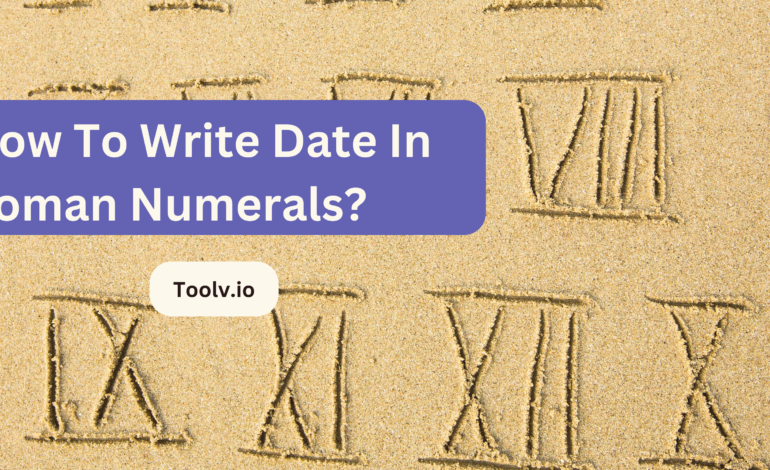 How To Write Date In Roman Numerals?