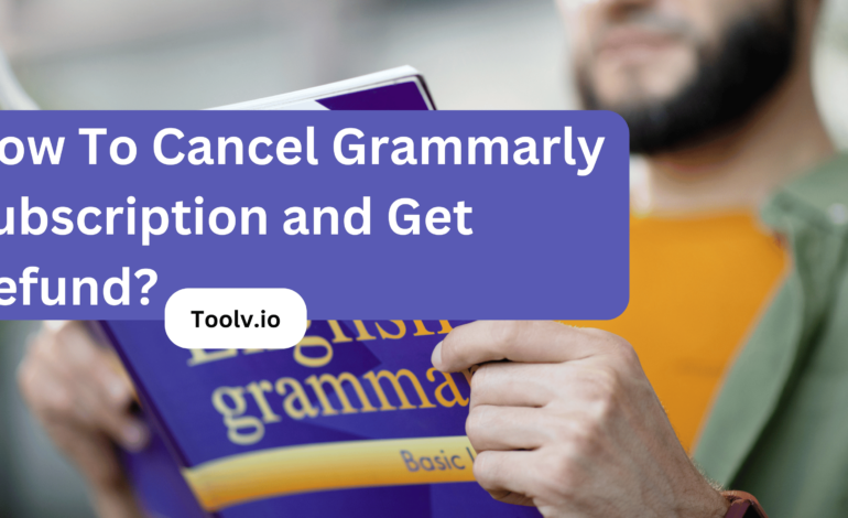 How To Cancel Grammarly Subscription and Get Refund?