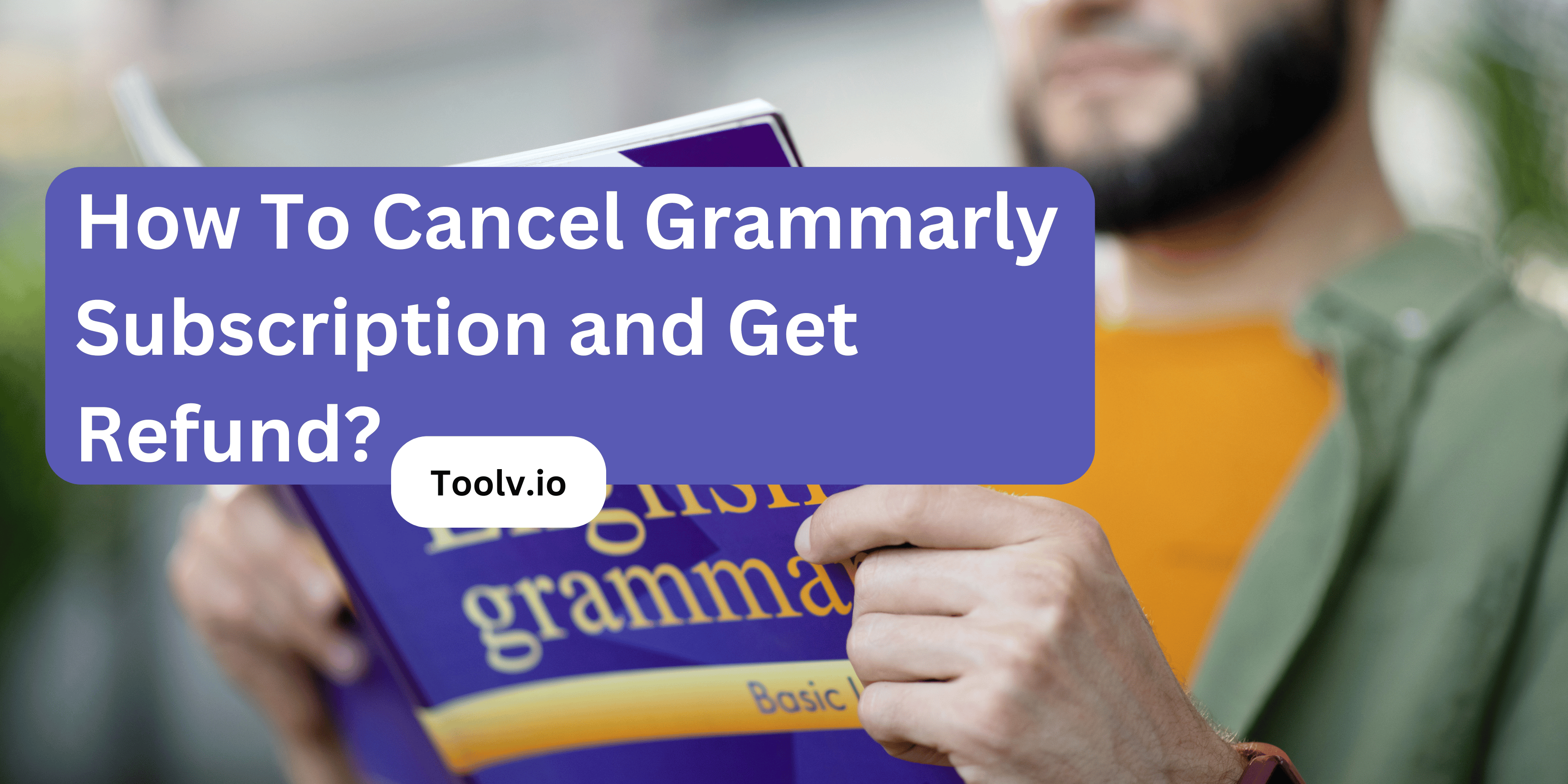 How To Cancel Grammarly Subscription and Get Refund?