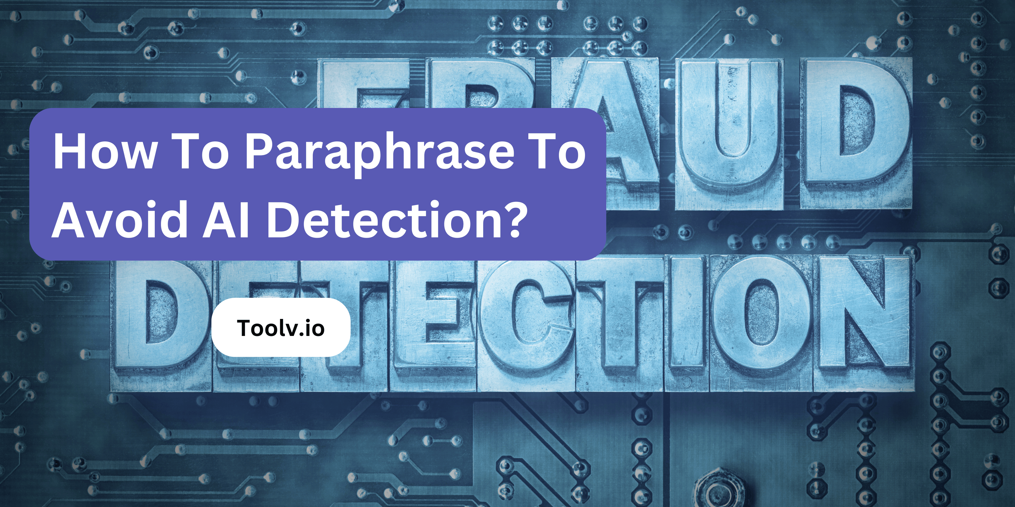 How To Paraphrase To Avoid AI Detection?