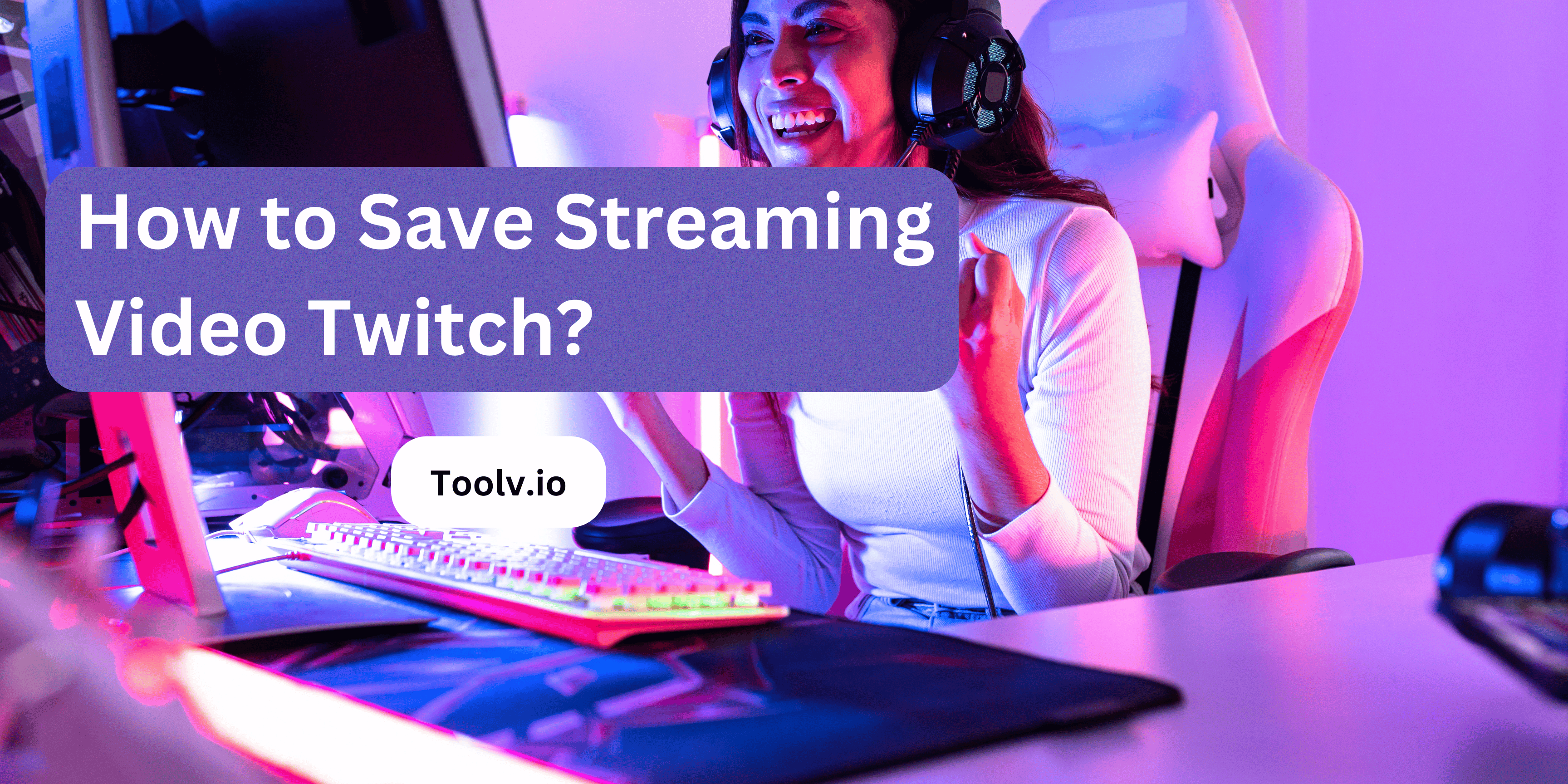 How to Save Streaming Video Twitch?