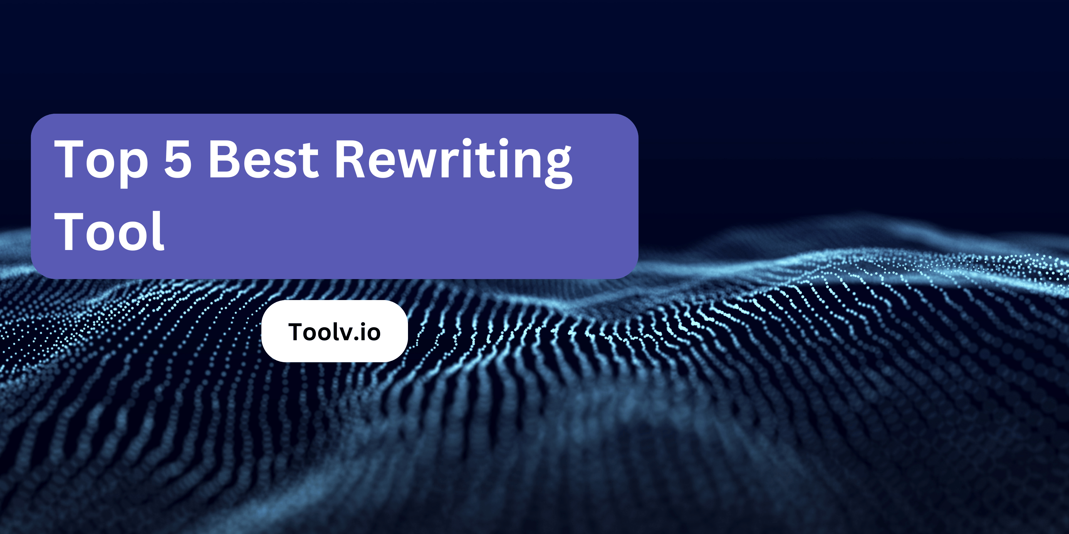 Top 5 Best Rewriting Tool