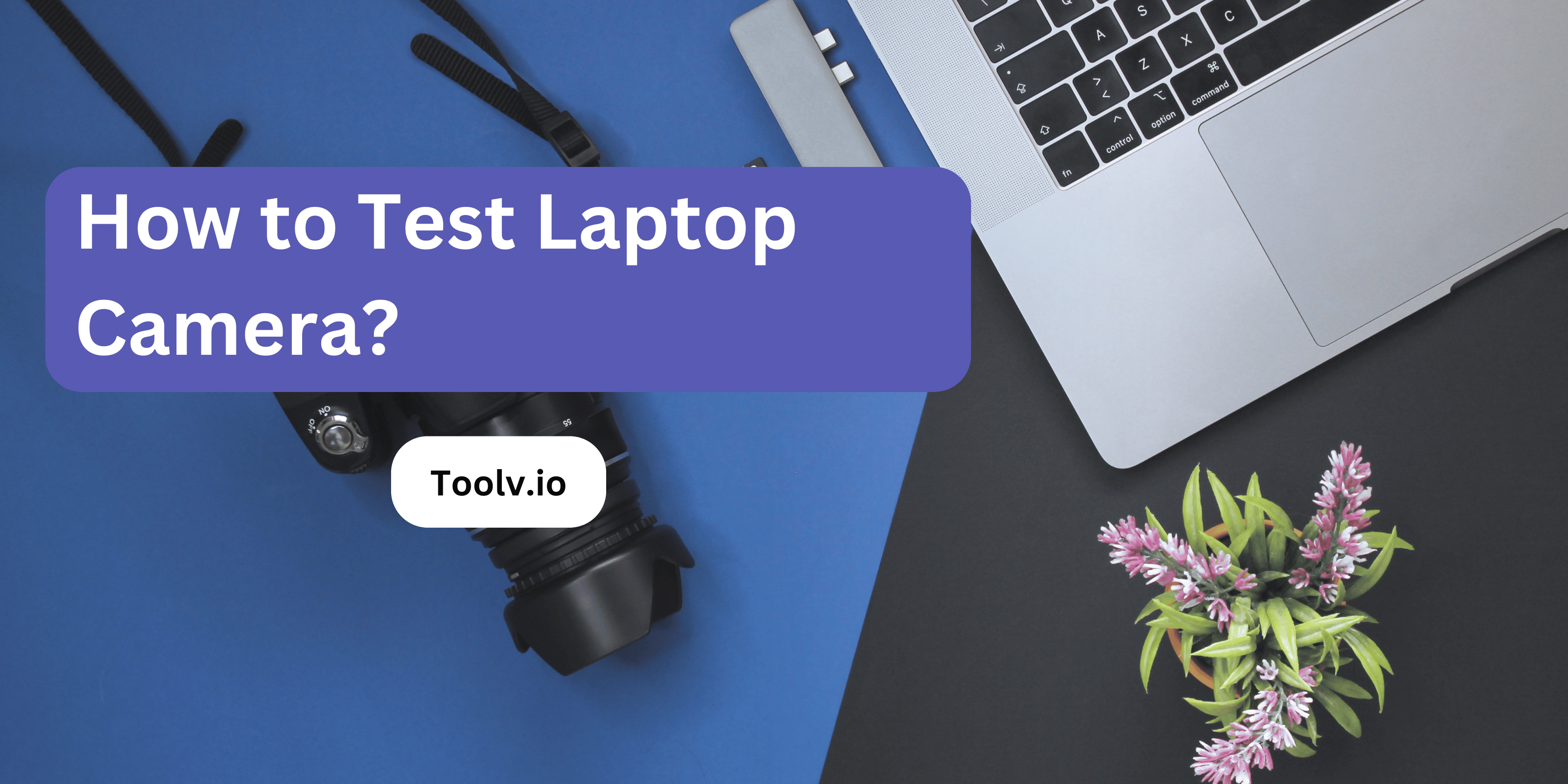 How to Test Laptop Camera?