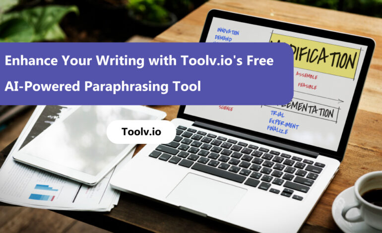 Enhance Your Writing with Toolv.io’s Free AI-Powered Paraphrasing Tool